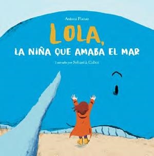 LOLA, LA NIÑA QUE AMABA EL MAR | 9788483595923 | PLANAS, ANTONI | Llibreria La Gralla | Llibreria online de Granollers