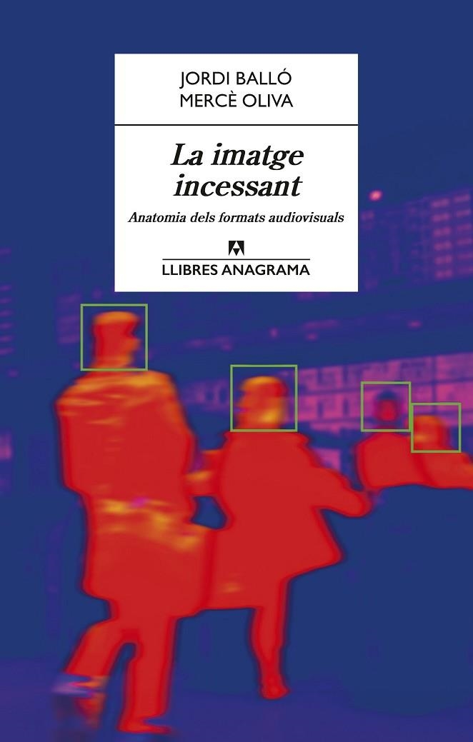 IMATGE INCESSANT, LA | 9788433923189 | BALLÓ, JORDI ;  OLIVA, MERCÈ | Llibreria La Gralla | Librería online de Granollers