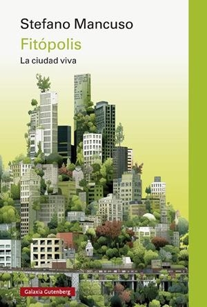 FITÓPOLIS, LA CIUDAD VIVA | 9788419738875 | MANCUSO, STEFANO | Llibreria La Gralla | Librería online de Granollers