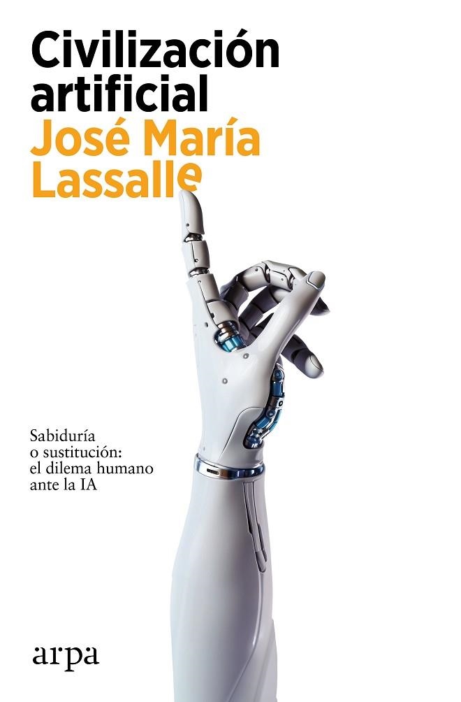 CIVILIZACIÓN ARTIFICIAL | 9788419558459 | LASSALLE, JOSÉ MARÍA | Llibreria La Gralla | Llibreria online de Granollers