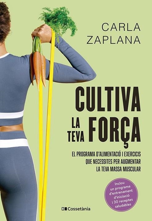 CULTIVA LA TEVA FORÇA | 9788413563602 | ZAPLANA VERGÉS, CARLA | Llibreria La Gralla | Librería online de Granollers