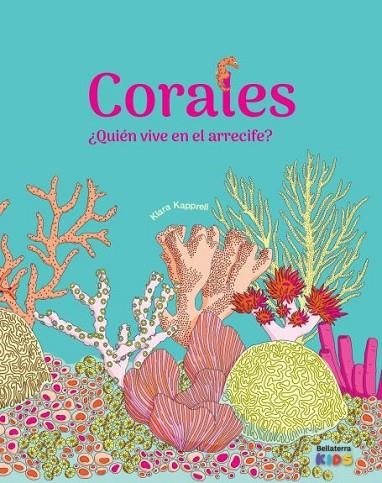 CORALES ¿QUIÉN VIVE EN EL ARRECIFE? | 9788418723872 | KAPPEL, KLARA | Llibreria La Gralla | Llibreria online de Granollers