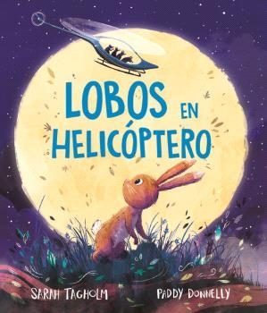 LOBOS EN HELICÓPTERO | 9788418723889 | SARAH TAGHOLM/PADDY DONNELLY | Llibreria La Gralla | Llibreria online de Granollers