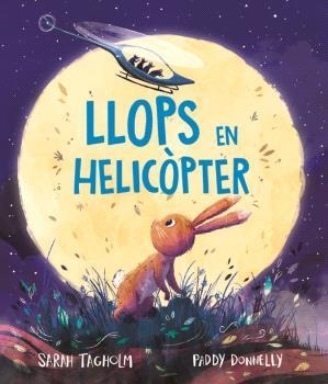 LLOPS EN HELICÒPTER | 9788418723896 | SARAH TAGHOLM/PADDY DONNELLY | Llibreria La Gralla | Librería online de Granollers