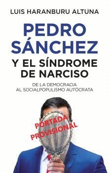 PEDRO SÁNCHEZ O EL SÍNDROME DE NARCISO | 9788410521360 | HARANBURU ALTUNA, LUIS | Llibreria La Gralla | Llibreria online de Granollers