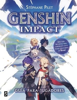 GENSHIN IMPACT. GUÍA PARA JUGADORES | 9788408286066 | PILET, STÉPHANE | Llibreria La Gralla | Librería online de Granollers