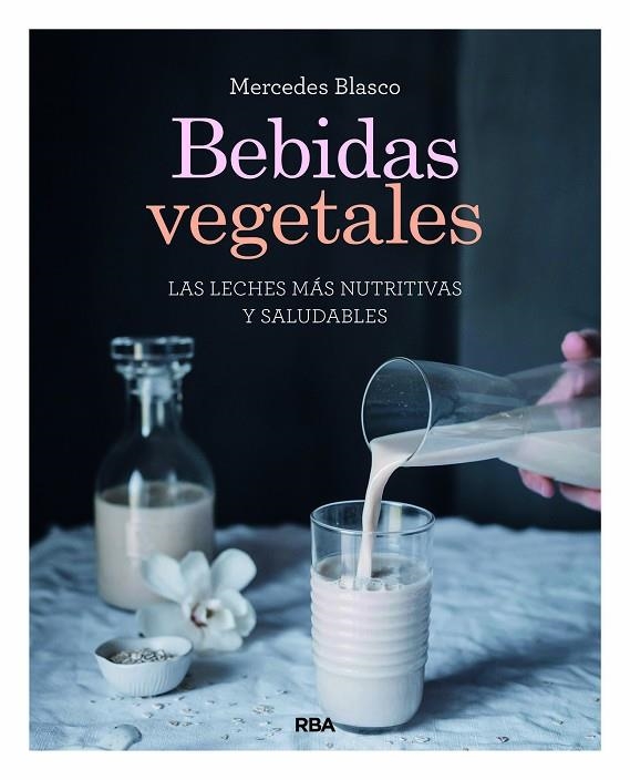 BEBIDAS VEGETALES | 9788491181422 | BLASCO GIMENO, MERCEDES | Llibreria La Gralla | Librería online de Granollers
