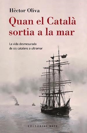 QUAN EL CATALÀ SORTIA A LA MAR | 9788410131149 | OLIVA, HÈCTOR | Llibreria La Gralla | Llibreria online de Granollers