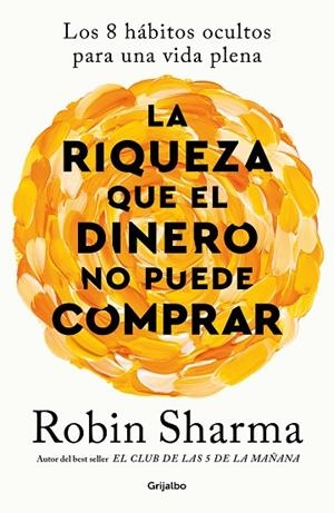 RIQUEZA QUE EL DINERO NO PUEDE COMPRAR, LA | 9788425366345 | SHARMA, ROBIN | Llibreria La Gralla | Librería online de Granollers