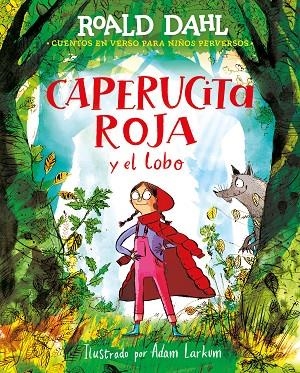 CAPERUCITA ROJA Y EL LOBO EN VERSO (COLECCIÓN ALFAGUARA CLÁSICOS) | 9788418915925 | DAHL, ROALD | Llibreria La Gralla | Llibreria online de Granollers