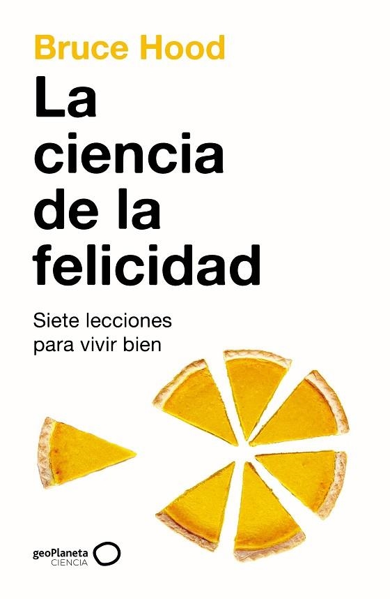 CIENCIA DE LA FELICIDAD, LA | 9788408286318 | HOOD, BRUCE | Llibreria La Gralla | Librería online de Granollers