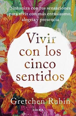 VIVIR CON LOS CINCO SENTIDOS | 9788411191487 | RUBIN, GRETCHEN | Llibreria La Gralla | Llibreria online de Granollers