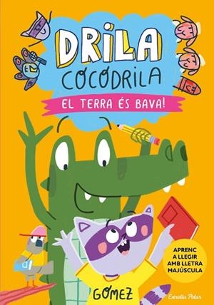 DRILA COCODRILA 5. EL TERRA ÉS BAVA! APRENC A LLEGIR | 9788413898384 | GÓMEZ | Llibreria La Gralla | Librería online de Granollers