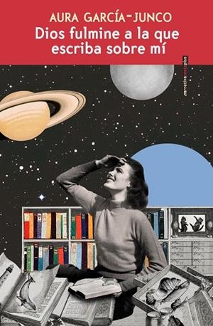 DIOS FULMINE A LA QUE ESCRIBA SOBRE MÍ | 9788419261779 | GARCÍA-JUNCO, AURA | Llibreria La Gralla | Librería online de Granollers