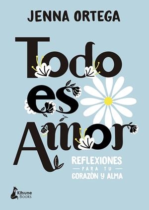 TODO ES AMOR | 9788418524257 | ORTEGA, JENNA | Llibreria La Gralla | Llibreria online de Granollers