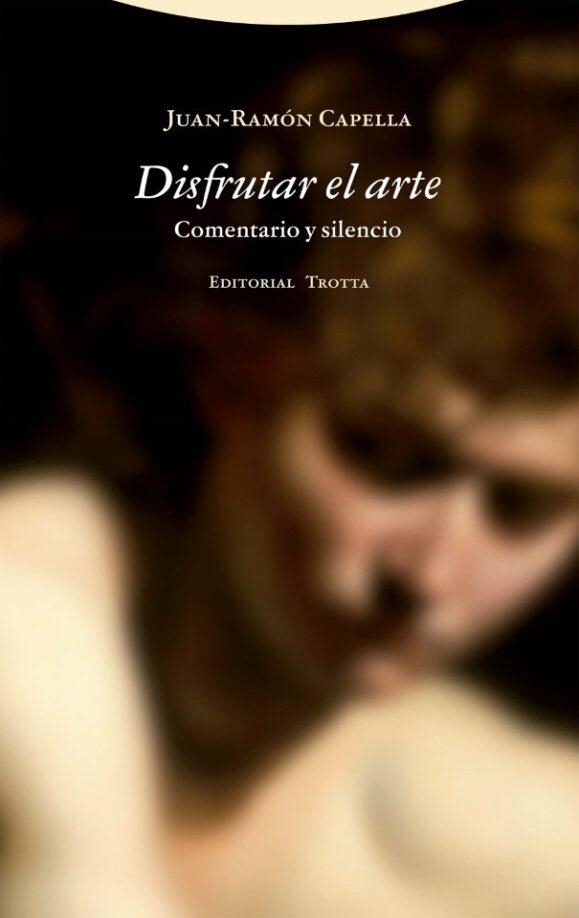 DISFRUTAR EL ARTE | 9788413641997 | CAPELLA, JUAN-RAMÓN | Llibreria La Gralla | Librería online de Granollers