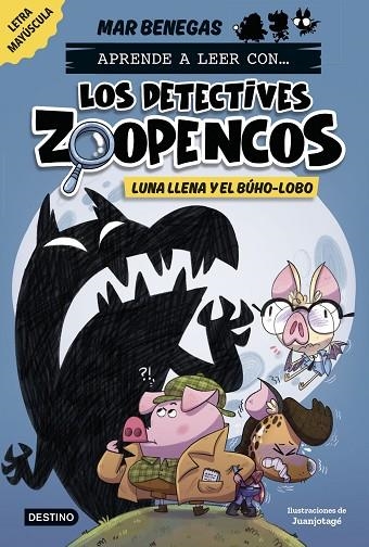 APRENDE A LEER CON... LOS DETECTIVES ZOOPENCOS 3. LUNA LLENA Y EL BÚHO-LOBO | 9788408278474 | BENEGAS, MAR | Llibreria La Gralla | Llibreria online de Granollers