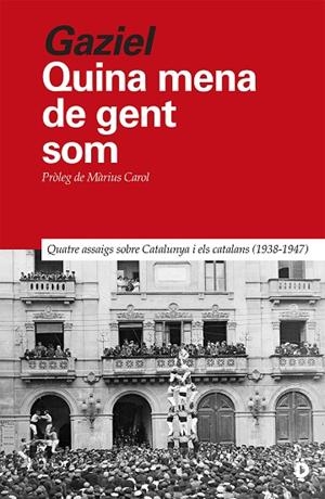 QUINA MENA DE GENT SOM | 9788418011405 | QUATRE ASSAIGS SOBRE CATALUNYA I ELS CATALANS (1938-1947) | Llibreria La Gralla | Librería online de Granollers