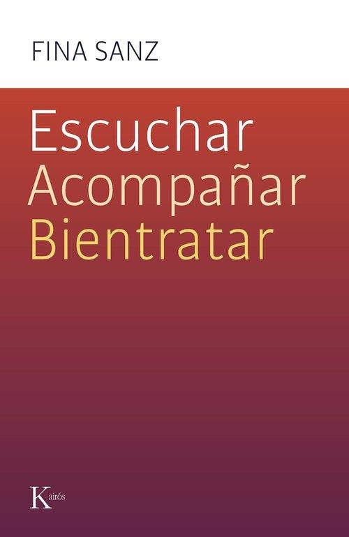 ESCUCHAR, ACOMPAÑAR, BIENTRATAR | 9788411212458 | SANZ RAMÓN, FINA | Llibreria La Gralla | Librería online de Granollers