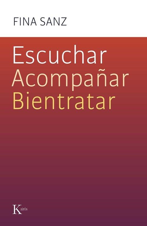 ESCUCHAR, ACOMPAÑAR, BIENTRATAR | 9788411212458 | SANZ RAMÓN, FINA | Llibreria La Gralla | Llibreria online de Granollers