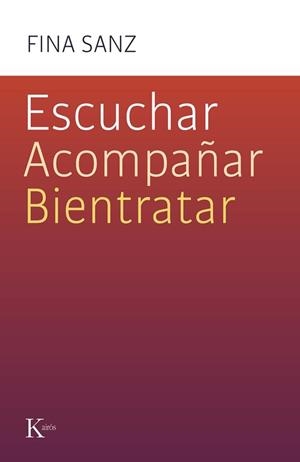 ESCUCHAR, ACOMPAÑAR, BIENTRATAR | 9788411212458 | SANZ RAMÓN, FINA | Llibreria La Gralla | Llibreria online de Granollers