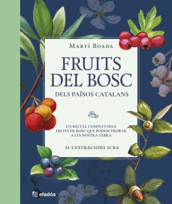 FRUITS DEL BOSC DELS PAÏSOS CATALANS | 9788419736468 | BOADA, MARTÍ | Llibreria La Gralla | Llibreria online de Granollers