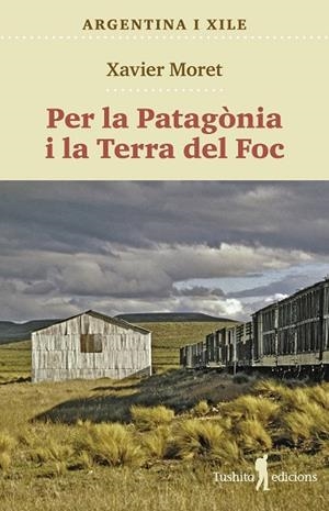 PER LA PATAGÒNIA I LA TERRA DEL FOC | 9788412698886 | MORET I ROS, XAVIER | Llibreria La Gralla | Llibreria online de Granollers