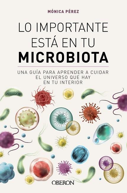 IMPORTANTE ESTÁ EN TU MICROBIOTA, LO | 9788441549845 | PÉREZ CANAS (@SOMOSMICROBIOTA), MÓNICA | Llibreria La Gralla | Librería online de Granollers