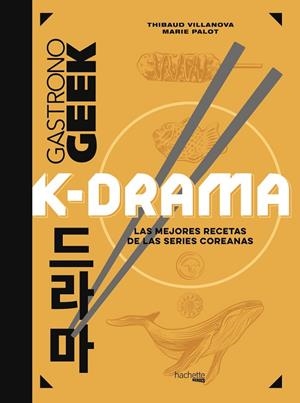 GASTRONOGEEK K-DRAMA | 9788419804471 | VILLANOVA, THIBAUD ;  PALOT, MARIE | Llibreria La Gralla | Llibreria online de Granollers