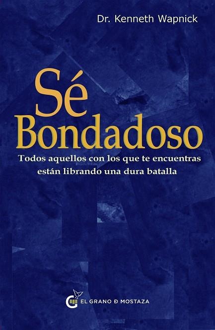 SÉ BONDADOSO | 9788412797466 | WAPNICK, KENNETH | Llibreria La Gralla | Librería online de Granollers