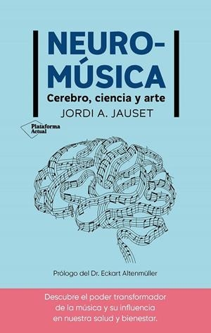 NEUROMÚSICA CEREBRO, CIENCIA Y ARTE | 9788410079380 | JAUSET, JORDI A. | Llibreria La Gralla | Librería online de Granollers