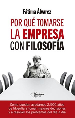 POR QUÉ TOMARSE LA EMPRESA CON FILOSOFÍA | 9788410079779 | ÁLVAREZ, FÁTIMA | Llibreria La Gralla | Llibreria online de Granollers