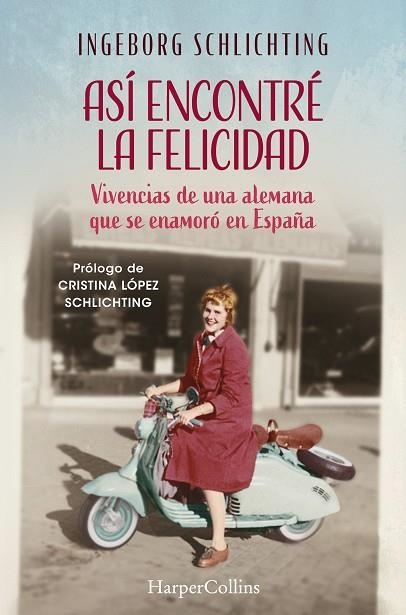 ASÍ ENCONTRÉ LA FELICIDAD | 9788419883360 | SCHLICHTING, INGEBORG | Llibreria La Gralla | Llibreria online de Granollers