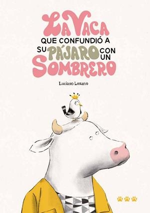 VACA QUE CONFUNDIÓ A SU PÁJARO CON UN SOMBRERO, LA | 9788412347029 | LOZANO, LUCIANO | Llibreria La Gralla | Llibreria online de Granollers