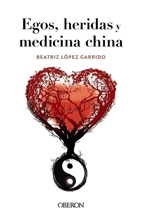 EGOS, HERIDAS Y MEDICINA CHINA | 9788441548404 | LÓPEZ GARRIDO, BEATRIZ | Llibreria La Gralla | Llibreria online de Granollers