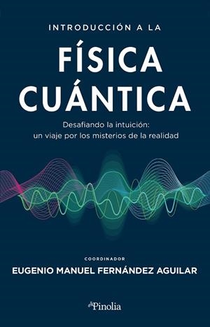 INTRODUCCIÓN A LA FÍSICA CUÁNTICA | 9788419878427 | EUGENIO MANUEL FERNÁNDEZ AGUILAR | Llibreria La Gralla | Librería online de Granollers