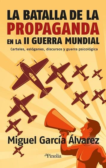 LA BATALLA DE LA PROPAGANDA EN LA SEGUNDA GUERRA MUNDIAL | 9788418965494 | MIGUEL GARCÍA ÁLVAREZ | Llibreria La Gralla | Librería online de Granollers