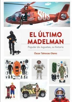 ÚLTIMO MADELMAN, EL. POPULAR DE JUGUETES, SU HISTORIA | 9788419790422 | OSCAR TAHOCES OLANO | Llibreria La Gralla | Librería online de Granollers