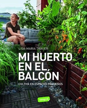 MI HUERTO EN EL BALCÓN | 9788491182979 | TRAUER, LISA-MARIA | Llibreria La Gralla | Librería online de Granollers