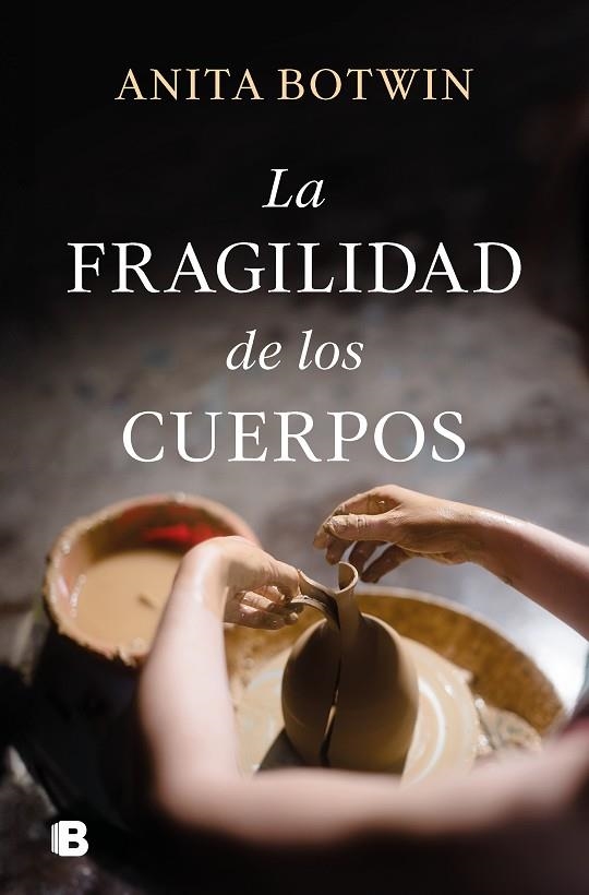 FRAGILIDAD DE LOS CUERPOS, LA | 9788466675901 | BOTWIN, ANITA | Llibreria La Gralla | Librería online de Granollers