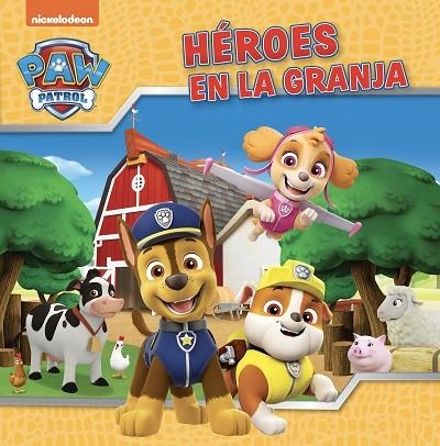 PAW PATROL | PATRULLA CANINA. UN CUENTO - HÉROES EN LA GRANJA | 9788448867867 | NICKELODEON | Llibreria La Gralla | Librería online de Granollers