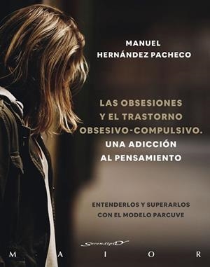 OBSESIONES Y EL TRASTORNO OBSESIVO-COMPULSIVO, LAS. UNA ADICCIÓN AL PENSAMIENTO. | 9788433031969 | HERNÁNDEZ PACHECO, MANUEL | Llibreria La Gralla | Librería online de Granollers
