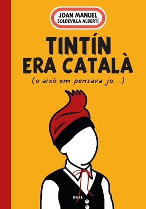 TINTÍN ERA CATALÀ | 9788418096594 | SOLDEVILLA ALBERTÍ, JOAN MANUEL | Llibreria La Gralla | Librería online de Granollers