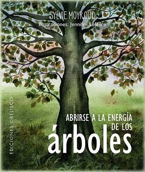 ABRIRSE A LA ENERGÍA DE LOS ÁRBOLES | 9788411721035 | MOYROUD, SYLVIE ; LÈFEVRE, JENNIFER | Llibreria La Gralla | Llibreria online de Granollers