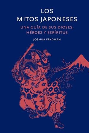 MITOS JAPONESES, LOS | 9788412712261 | FRIEDMAN, JOSHUA | Llibreria La Gralla | Librería online de Granollers