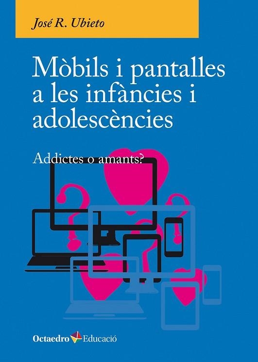 MÒBILS I PANTALLES A LES INFÀNCIES I ADOLESCÈNCIES | 9788410054790 | JOSÉ R., UBIETO | Llibreria La Gralla | Librería online de Granollers