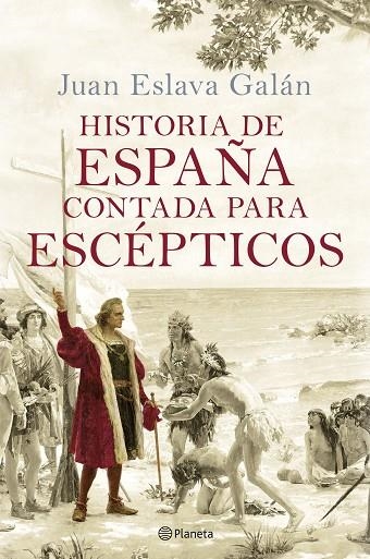 HISTORIA DE ESPAÑA CONTADA PARA ESCÉPTICOS | 9788408289067 | ESLAVA GALÁN, JUAN | Llibreria La Gralla | Llibreria online de Granollers