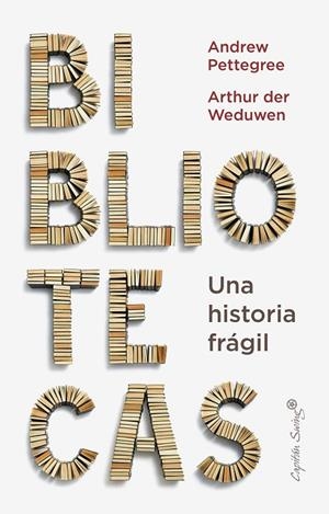 BIBLIOTECA, LA   UNA HITORIA FRÁGIL | 9788412779936 | PETTEGREE, ANDREW | Llibreria La Gralla | Librería online de Granollers