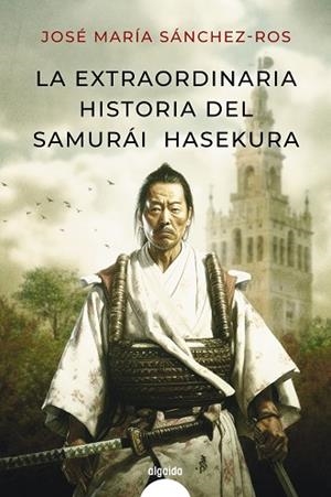 EXTRAORDINARIA HISTORIA DEL SAMURAI HASEKURA, LA | 9788491898986 | SÁNCHEZ ROS, JOSÉ MARÍA | Llibreria La Gralla | Llibreria online de Granollers