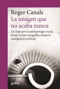 IMAGEN QUE NO ACABA NUNCA, LA | 9788419406668 | CANALS, ROGER | Llibreria La Gralla | Librería online de Granollers